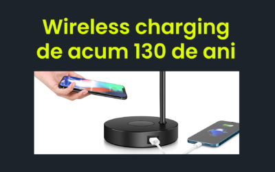 Știai că Tehnologia Wireless Charging are 130 de ani?